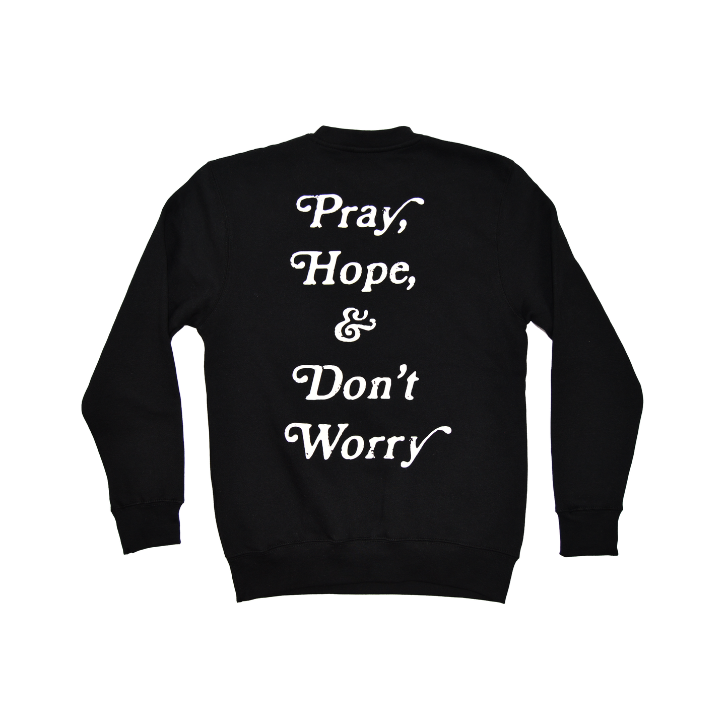 Pray, Hope, & Don't Worry Crewneck